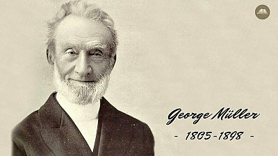(조지 뮬러 이야기 2) 간략하게 정리한 조지 뮬러의 생애